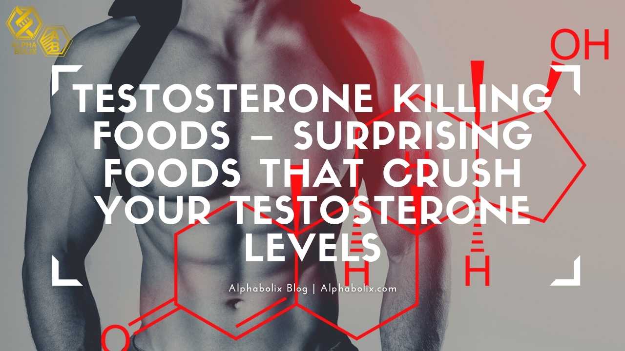 Testosterone Killing Foods