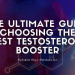 2023 Ultimate Guide to Choosing the Best Natural Testosterone Booster
